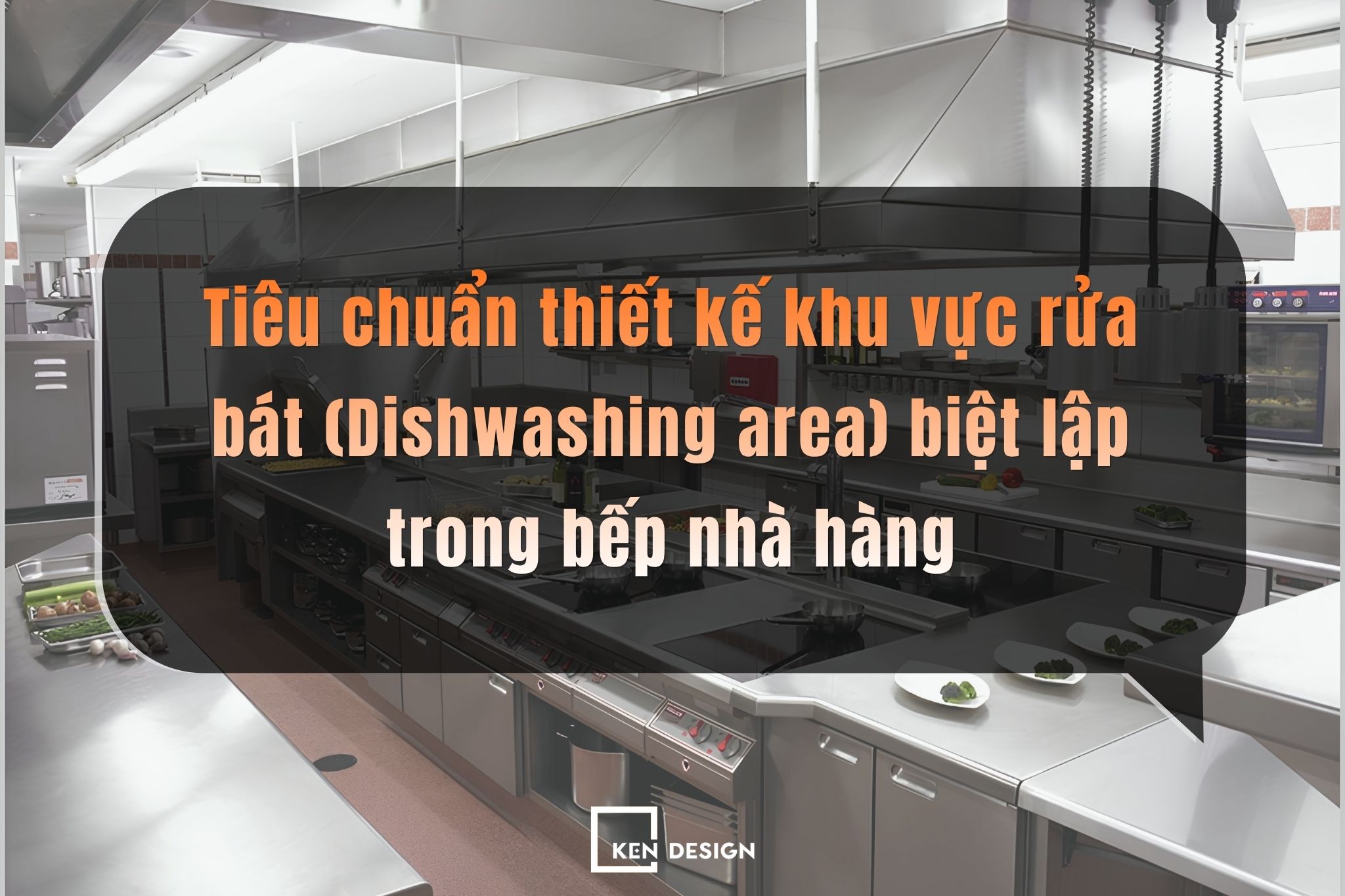 Tiêu chuẩn thiết kế khu vực rửa bát (Dishwashing area) biệt lập trong bếp nhà hàng